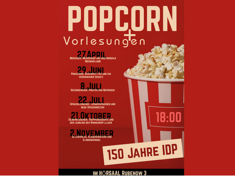 Plakat zu Popcorn-Vorlesungen / 150 Jahre Institut für Deutsche Philologie Plakat zu Popcorn-Vorlesungen / 150 Jahre Institut für Deutsche Philologie